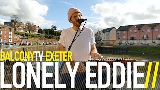 LONELY EDDIE - WHAT HAVE YOU DONE TO ME (BalconyTV)