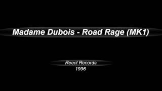 Madame Dubois  -  Road Rage MK1   (1996)