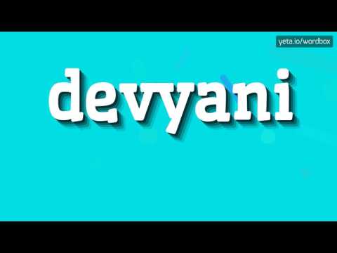 DEVYANI - HOW TO PRONOUNCE IT!?