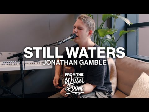 Still Waters (Psalm 23) // Jonathan Gamble // From The Writer Room
