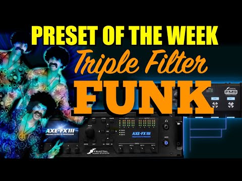 Axe-Fx III/FM9/FM3 Preset Of The Week - TRIPLE FILTER FUNK!