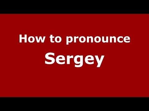 How to pronounce Sergey