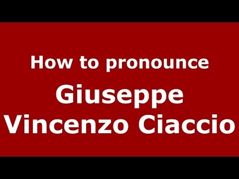 How to pronounce Giuseppe Vincenzo Ciaccio (Italian/Italy) - PronounceNames.com
