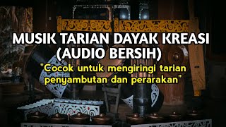 Download lagu MUSIK TARIAN DAYAK KREASI, cocok di bawakan untuk tarian penyambutan dan perarakan. mp3