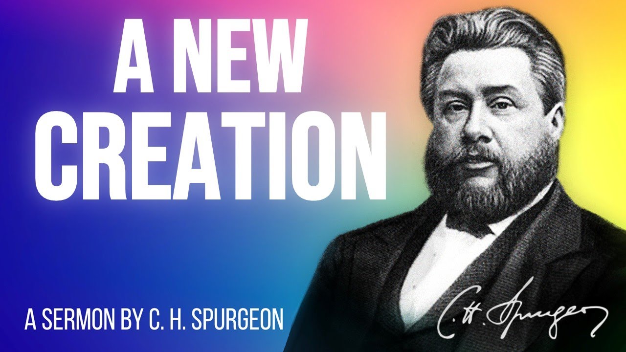 The Believer a New Creature (2 Corinthians 5:17) - C.H. Spurgeon Sermon