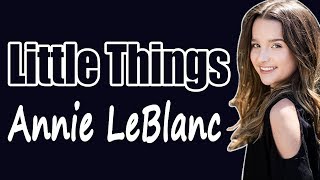 Little Things - Annie LeBlanc | LYRICS