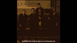 Dommin - Last Night I Dreamt That Somebody Loved Me