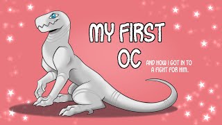 MY FIRST OC (and how I got in to a fight for him) STORYTIME!