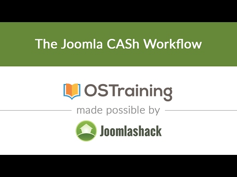 Joomla Beginner Class Lesson 7 The Joomla CASh Workflow