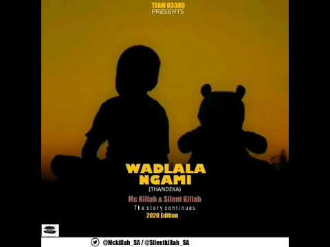 Mc killah & Silent killah _ Wadlala ngami (Thandeka) 2020 edition  #The_Story_Continues