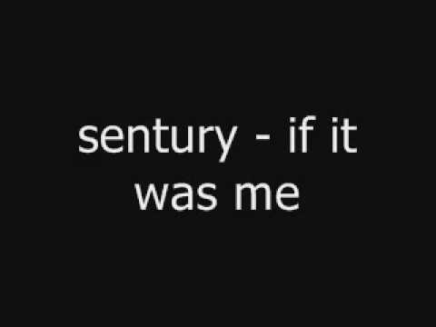 sentury - if it was me