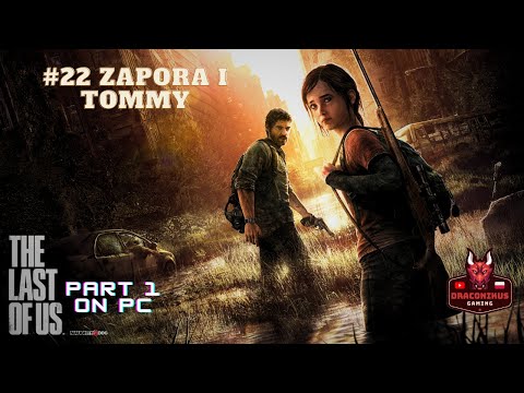 [PL]Zagrajmy w:The Last Of Us part I #22: Zapora i Tommy