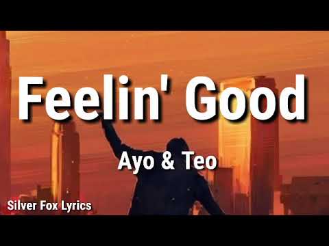 Ayo & Teo - Feelin' Good ( Lyrics)