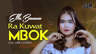 Download lagu Dj Ra Kuwat Mbok - Ella Banana I   mp3