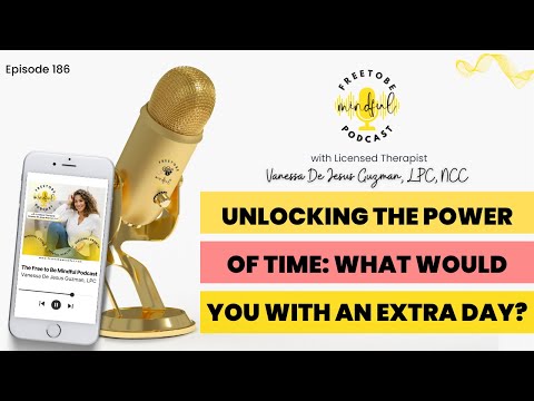 Ep186: Unlocking the Power of Time: What Would You Do with an Extra Day?