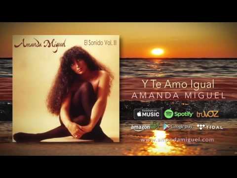 Amanda Miguel - Y Te Amo Igual [Audio Oficial]