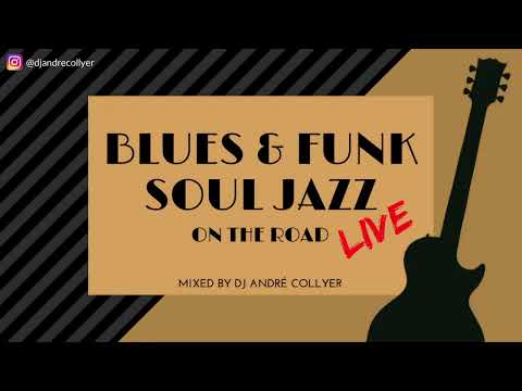 Blues and Funk Soul Jazz LIVE - Mixed by DJ André Collyer