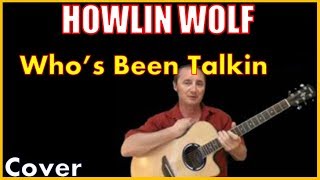 Who&#39;s Been Talkin Cover - Howlin Wolf