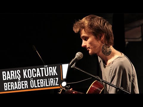 Barış Kocatürk - Beraber Ölebiliriz (B!P AKUSTİK)