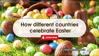 How different countries celebrate Easter | Happy Easter Celebration Events | United Christian World