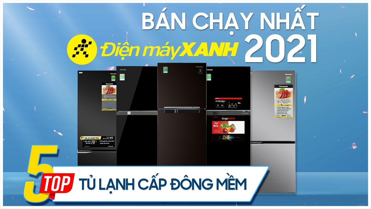Top 5 tủ lạnh cấp đông mềm bán chạy nhất năm 2021 tại Điện máy XANH