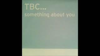 TBC... - Something About You (Rhythm Masters Club Mix)