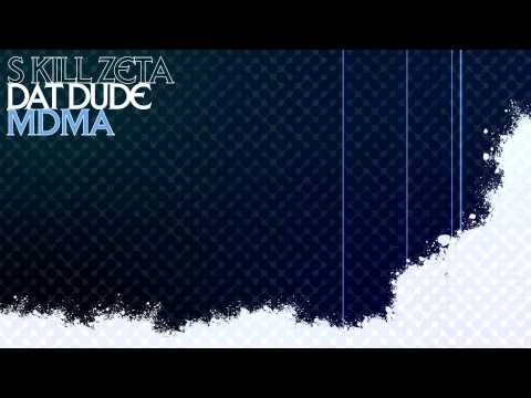 S Kill Zeta - MDMA - Dat Dude
