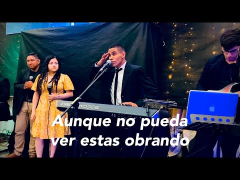 Aunque no pueda ver estas obrando