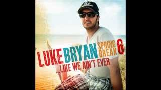 Luke Bryan - Like We Ain't Ever | Spring Break 6...Like We Ain't Ever EP