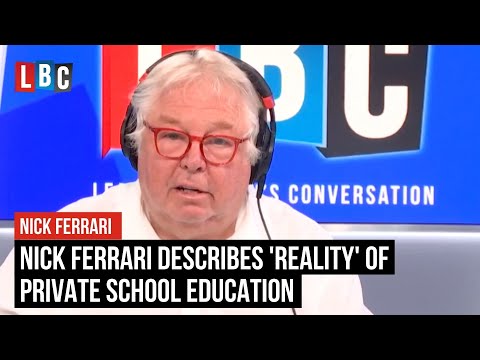 Nick Ferrari describes 'reality' of private school education