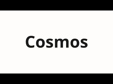 How to pronounce Cosmos