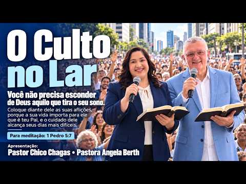 O CULTO NO LAR. #PASTORCHICOCHAGAS #CULTO #ORAÇÃO #FÉ. O Senhor preocupa-se comigo. Salmos 40:17
