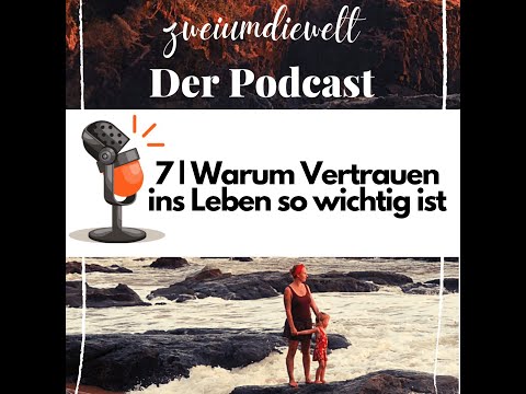 7 | Warum Vertrauen ins Leben so wichtig ist