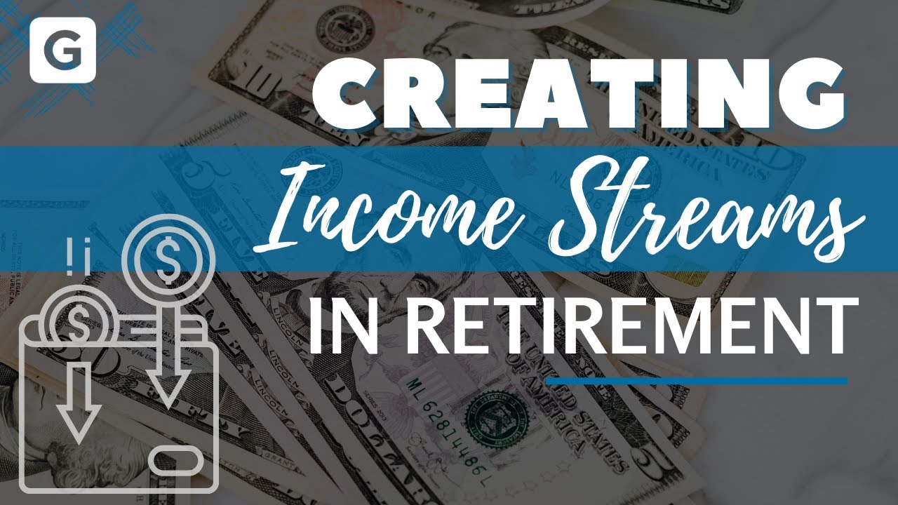 Creating Income Streams in Retirement