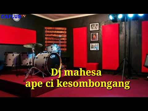 LAGU TERBARU DJ MAHESA APE CI KESOMBONGANG