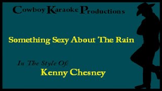 Kenny Chesney - Something Sexy About The Rain (Karaoke)