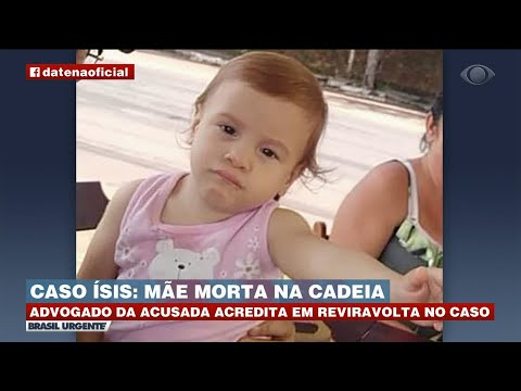 CASO ÍSIS HELENA: MÃE É ENCONTRA MORTA NA PRISÃO | BRASIL URGENTE
