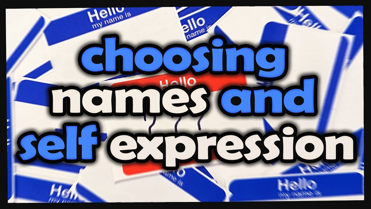 Choosing Names and Self Expression