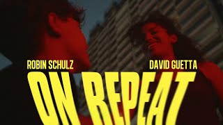 Robin Schulz &amp; David Guetta - On Repeat (Official Video)