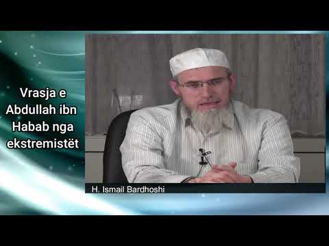 Vrasja e Abdullah ibn Habab nga ekstremistët | H. Ismail Bardhoshi