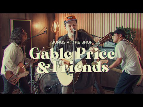 Songs At The Shop: Episode 33 - Gable Price And Friends "I Love to Struggle"