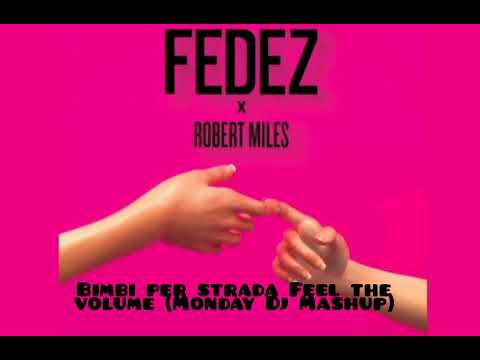 Fedez x Robert Miles x Jauz - Bimbi per strada Feel the volume (Monday Dj Mashup)
