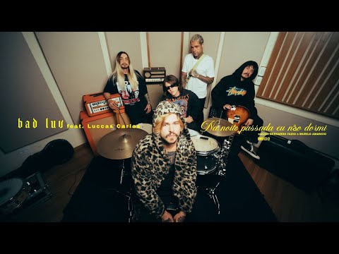 BAD LUV & LUCCAS CARLOS - NA NOITE PASSADA EU NÃO DORMI (Videoclipe0