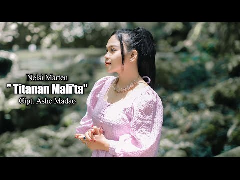 Nelsi Marten - Titanan Mali'ta || Official Music Video || Lagu Terbaru Toraja 2023