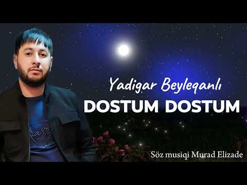 yadigar Beyleqanli dostum dostum
