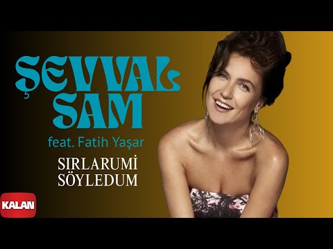 Şevval Sam feat. Fatih Yaşar - Sırlarumi Söyledum I Karadeniz © 2008 Kalan Müzik