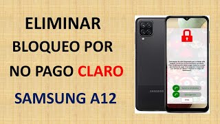 Eliminar Bloqueo Por Falta de Pago Claro  Samsung Galaxy A12 android 11