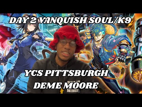 DAY 2 YCS PITTSBURGH VANQUISH SOUL K9 DECK PROFILE FT| DEME M.