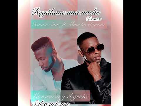 Regálame Una noche - Xamir Sam ft Moncho El Genio ( de los del templo) #salsaurbana #musica #amor 