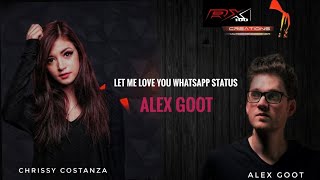 LET ME LOVE YOU  ALEX GOOT & CHRISSY COSTANZA 